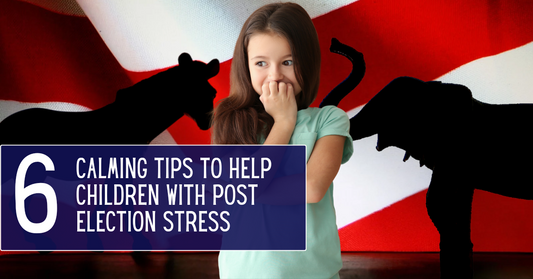 6 Calming Tips to Help Children with Post-Election Stress