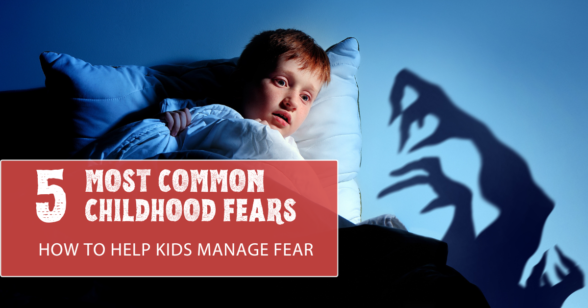 Normal Fears 5 Most Common Childhood Fears: Tips to Help Kids Manage Fear ...